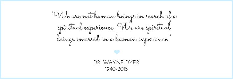 wayne dyer we are not human beings